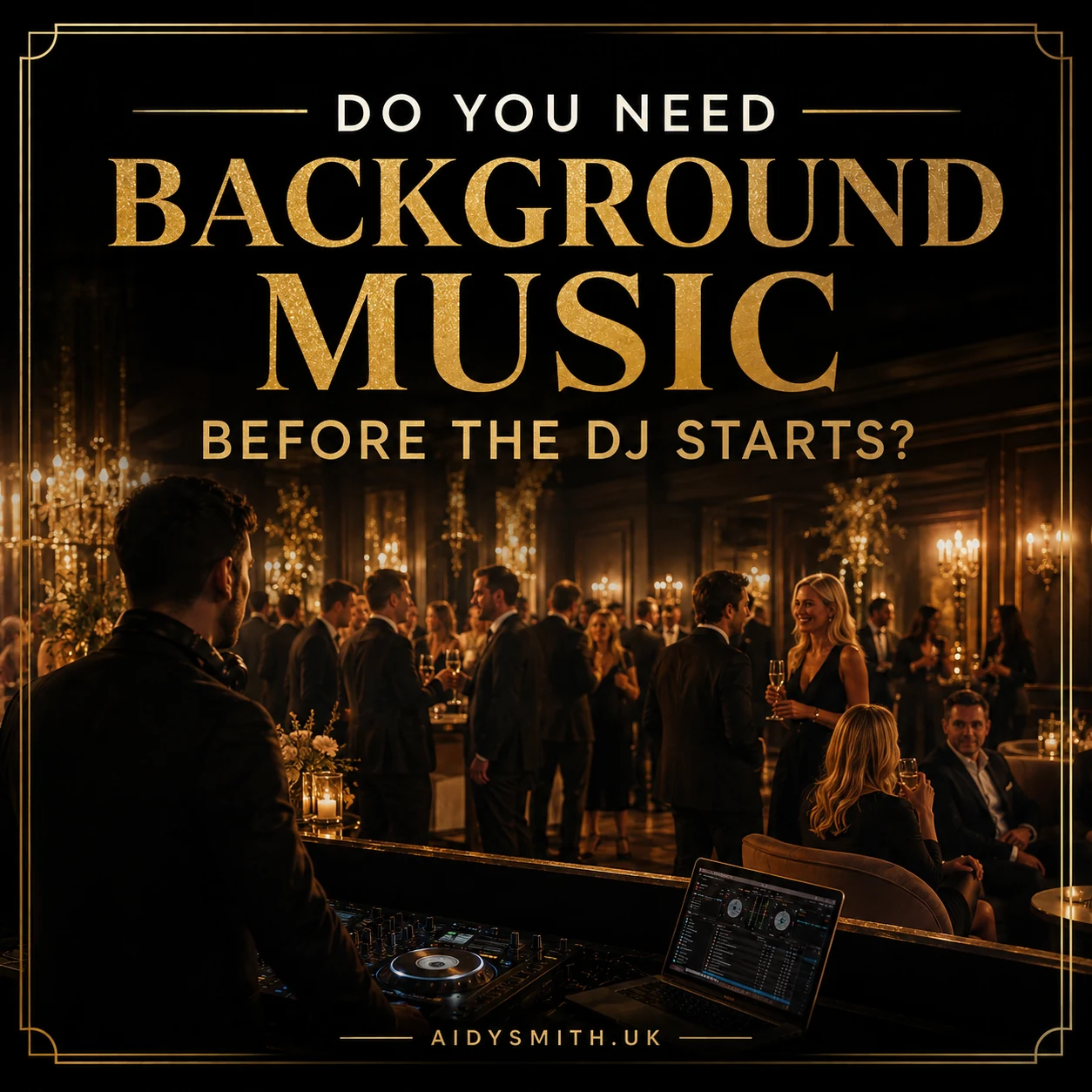 Do You Need Background Music Before the DJ Starts?