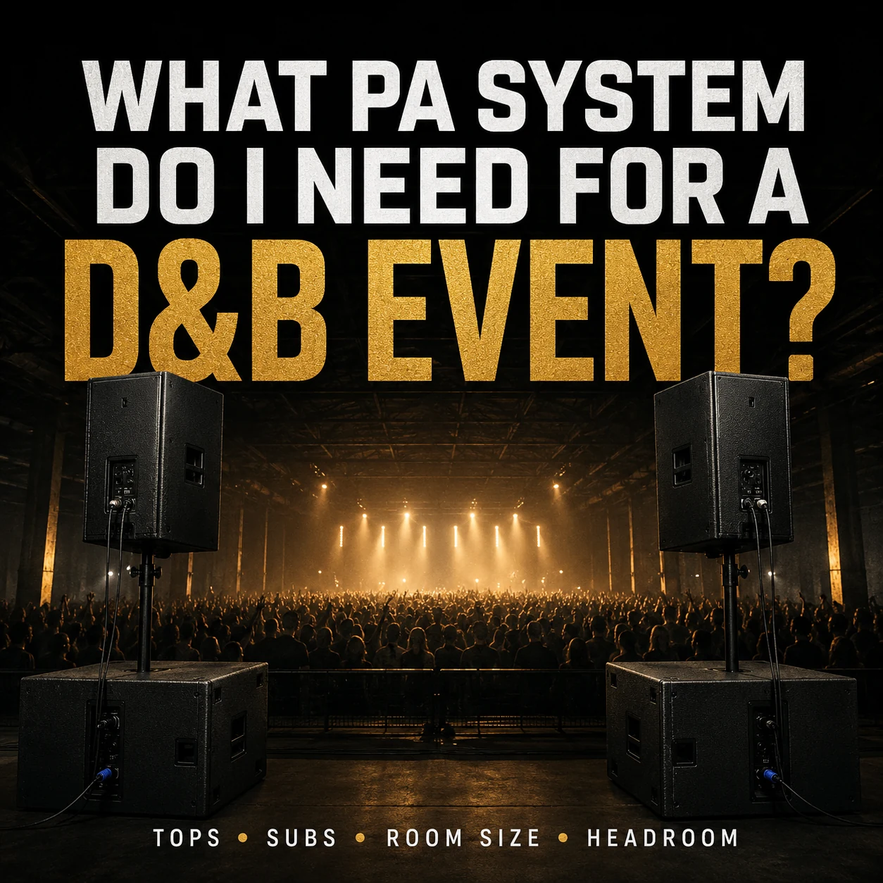 What PA System Do I Need for a Drum and Bass Event?